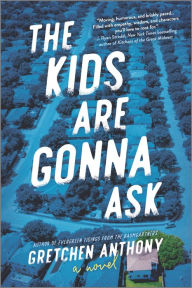 Download free online audio books The Kids Are Gonna Ask: A Novel by Gretchen Anthony in English CHM MOBI iBook