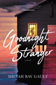 Title: Goodnight Stranger, Author: Miciah Bay Gault