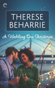 Title: A Wedding One Christmas: A Diverse Holiday Romance, Author: Therese Beharrie