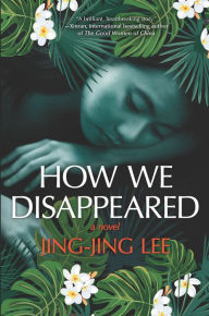 Title: How We Disappeared, Author: Jing-Jing Lee