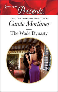 Title: The Wade Dynasty, Author: Carole Mortimer