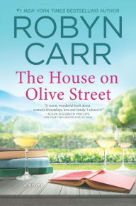 Title: The House on Olive Street: A Novel, Author: Robyn Carr