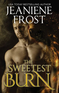 Title: The Sweetest Burn (Broken Destiny Series #2), Author: Jeaniene Frost