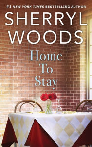 Title: Home to Stay, Author: Sherryl Woods