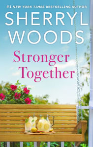 Title: Stronger Together, Author: Sherryl Woods