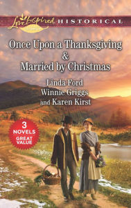 Title: Once Upon a Thanksgiving & Married by Christmas, Author: Winnie Griggs