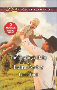 Title: The Cowboy's Baby & Prairie Cowboy, Author: Linda Ford