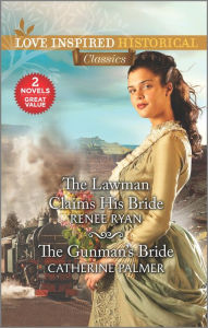Title: The Lawman Claims His Bride & The Gunman's Bride, Author: Renee Ryan