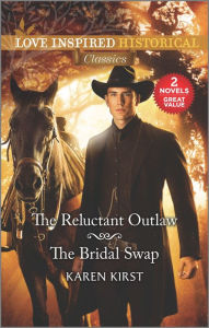 Title: The Reluctant Outlaw & The Bridal Swap, Author: Karen Kirst