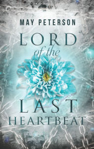 Title: Lord of the Last Heartbeat: A Fantasy Romance Novel, Author: May Peterson