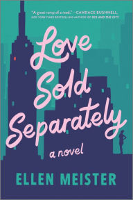 Title: Love Sold Separately: A Novel, Author: Ellen Meister