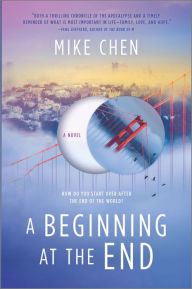 Title: A Beginning at the End: A Novel, Author: Mike Chen