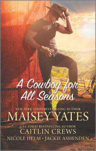 Pdf free books download online A Cowboy for All Seasons 9781488055867 by Caitlin Crews, Nicole Helm, Maisey Yates, Jackie Ashenden ePub