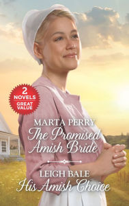Free ebook sharing downloads The Promised Amish Bride and His Amish Choice English version  9781335229830 by Marta Perry, Leigh Bale