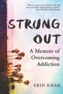 Strung Out: One Last Hit and Other Lies That Nearly Killed Me