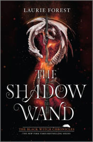 Title: The Shadow Wand, Author: Laurie Forest