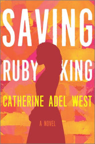 Title: Saving Ruby King, Author: Catherine Adel West