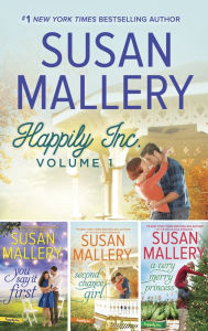 Title: Happily Inc. Volume 1 (You Say It First / Second Chance Girl / A Very Merry Princess), Author: Susan Mallery