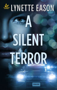 Title: A Silent Terror, Author: Lynette Eason