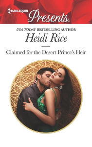 Title: Claimed for the Desert Prince's Heir: An Uplifting International Romance, Author: Heidi Rice