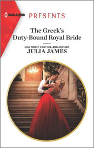 Title: The Greek's Duty-Bound Royal Bride, Author: Julia James