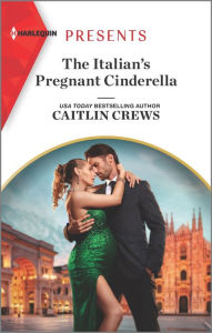 Title: The Italian's Pregnant Cinderella, Author: Caitlin Crews