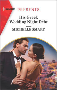 Title: His Greek Wedding Night Debt, Author: Michelle Smart