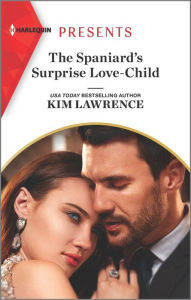 Title: The Spaniard's Surprise Love-Child, Author: Kim Lawrence