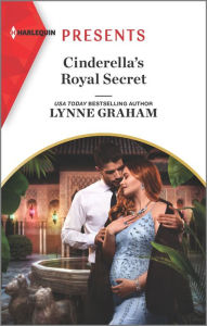 Title: Cinderella's Royal Secret: A Royalty Romance, Author: Lynne Graham
