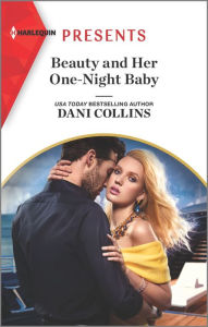 Title: Beauty and Her One-Night Baby: A Billionaire Romance, Author: Dani Collins