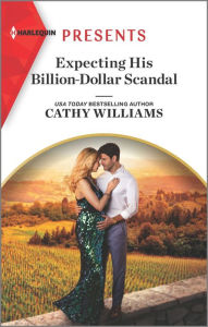 Title: Expecting His Billion-Dollar Scandal: A Surprise Baby Billionaire Romance, Author: Cathy Williams