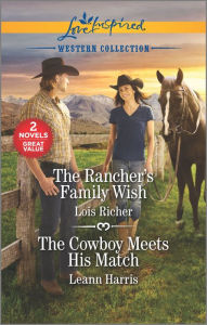 Title: The Rancher's Family Wish & The Cowboy Meets His Match, Author: Lois Richer