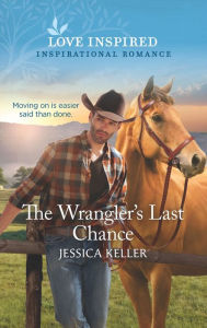 Title: The Wrangler's Last Chance, Author: Jessica Keller