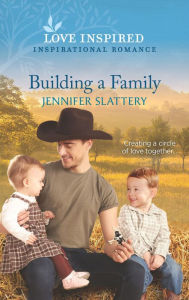 Title: Building a Family, Author: Jennifer Slattery