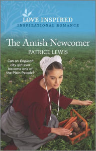 Free books text download The Amish Newcomer by Patrice Lewis 9781335488367