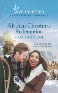 Title: Alaskan Christmas Redemption, Author: Belle Calhoune