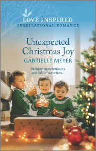 Title: Unexpected Christmas Joy, Author: Gabrielle Meyer