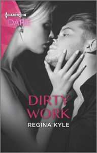 Title: Dirty Work: A Steamy Workplace Romance, Author: Regina Kyle