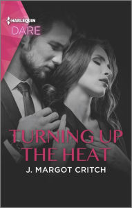 Title: Turning Up the Heat: A Hot Billionaire Workplace Romance, Author: J. Margot Critch