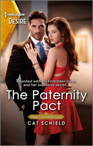 Title: The Paternity Pact: A Reunion Romance with a Secret Baby Twist, Author: Cat Schield