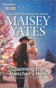 Title: Claiming the Rancher's Heir: A Winter Romance, Author: Maisey Yates