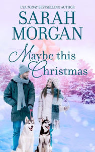 Title: Maybe This Christmas, Author: Sarah Morgan