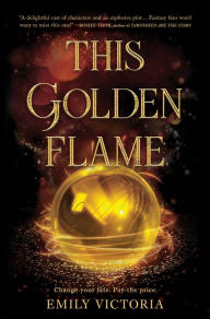 Title: This Golden Flame, Author: Emily Victoria