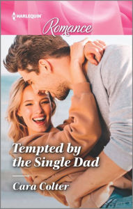 Title: Tempted by the Single Dad, Author: Cara Colter