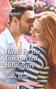 Title: Hired by the Unexpected Billionaire, Author: Susan Meier