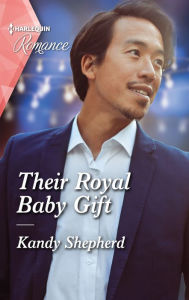 Title: Their Royal Baby Gift: A captivating Christmas romance to fall in love with!, Author: Kandy Shepherd