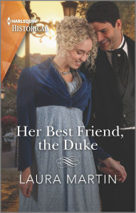 Title: Her Best Friend, the Duke, Author: Laura Martin