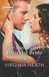 Title: The Scoundrel's Bartered Bride, Author: Virginia Heath