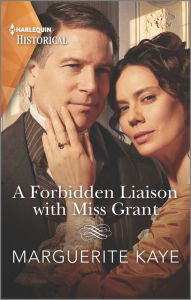 Title: A Forbidden Liaison with Miss Grant, Author: Marguerite Kaye