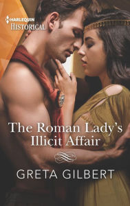 Title: The Roman Lady's Illicit Affair, Author: Greta Gilbert